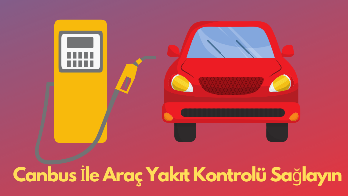 Canbus İle Araç Yakıt Kontrolü Sağlayın