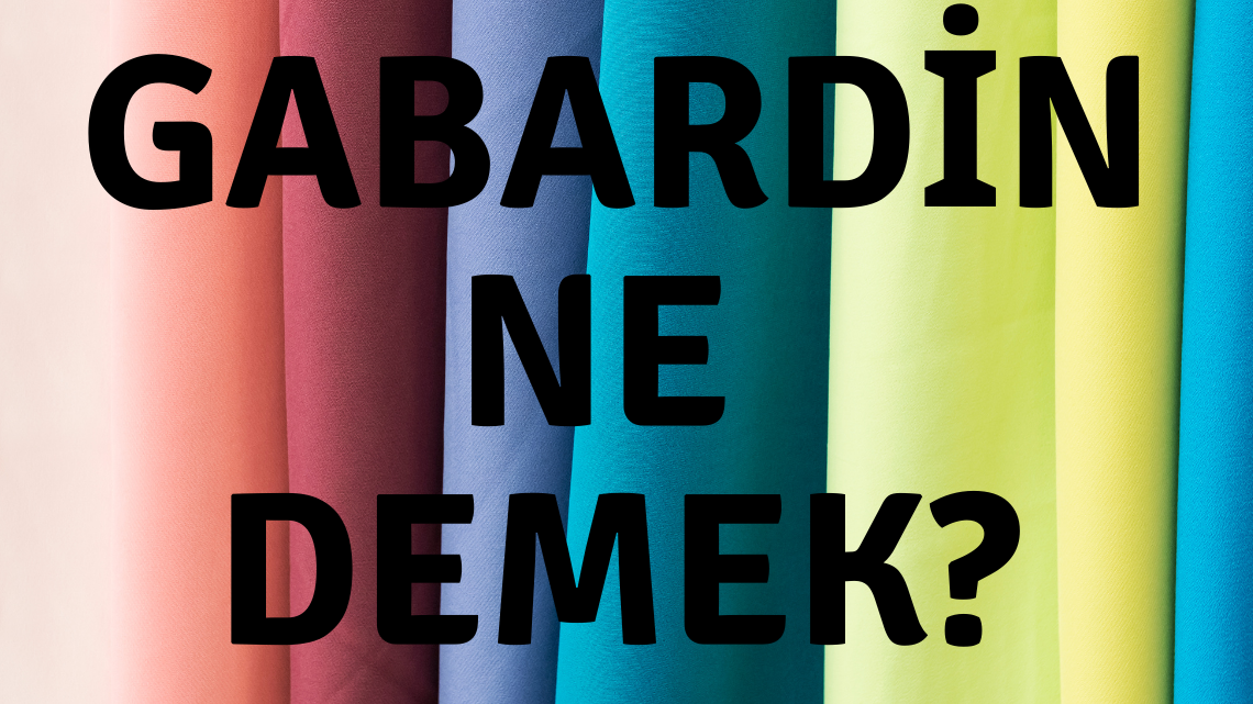 Gabardin Ne Demek ?