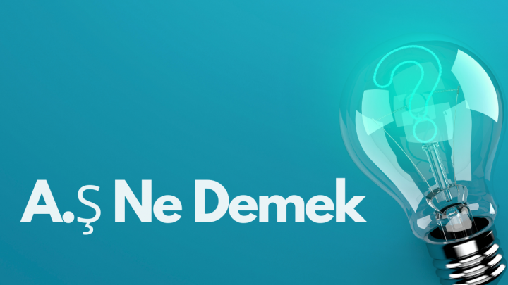 A Ş Ne Demek ?