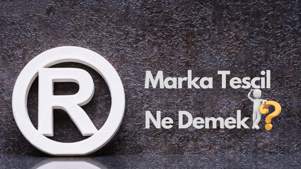 Marka Tescil Ne Demek ?