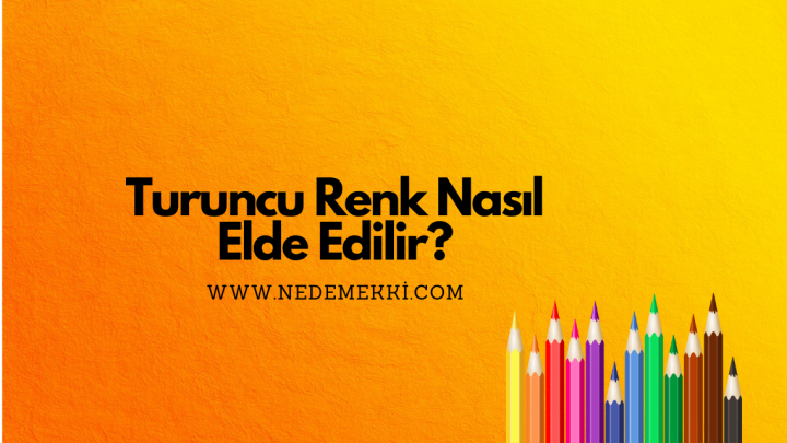 Turuncu Renk Nasıl Elde Edilir?