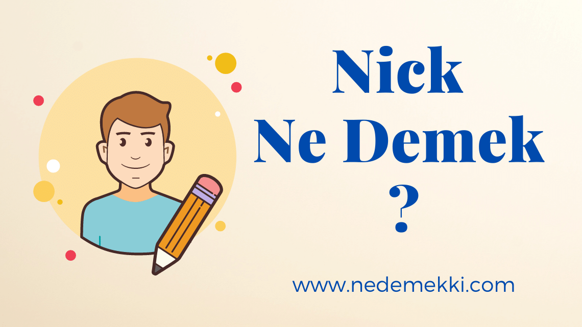 Nick Ne Demek ?