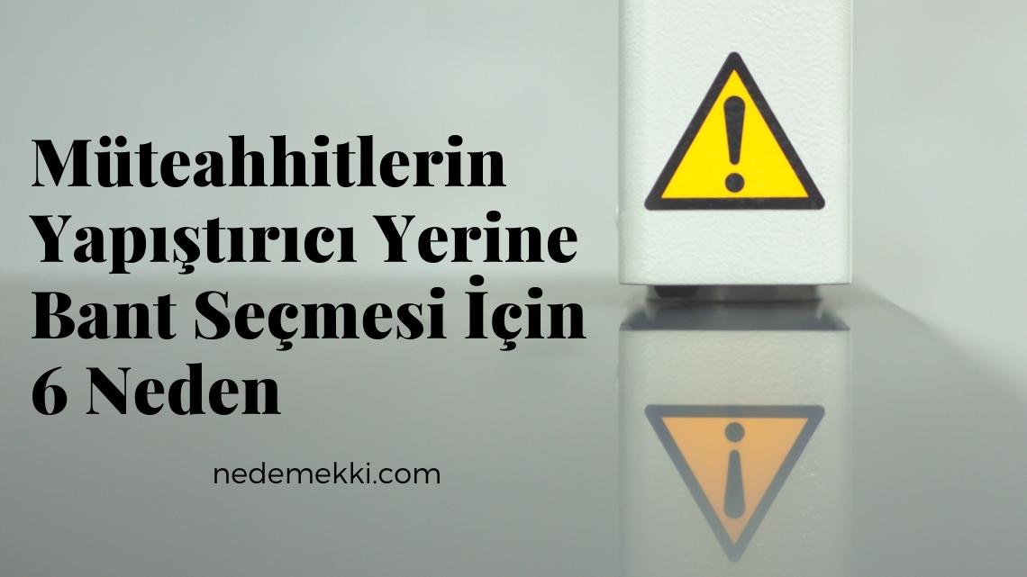 Müteahhitlerin Yapıştırıcı Yerine Bant Seçmesi İçin 6 Neden