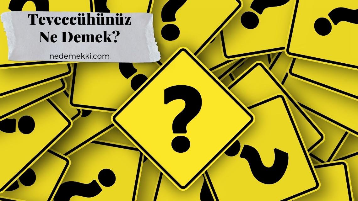 Teveccühünüz Ne Demek?