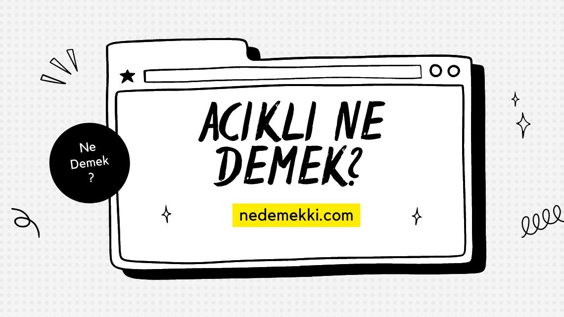 Acıklı Ne Demek?