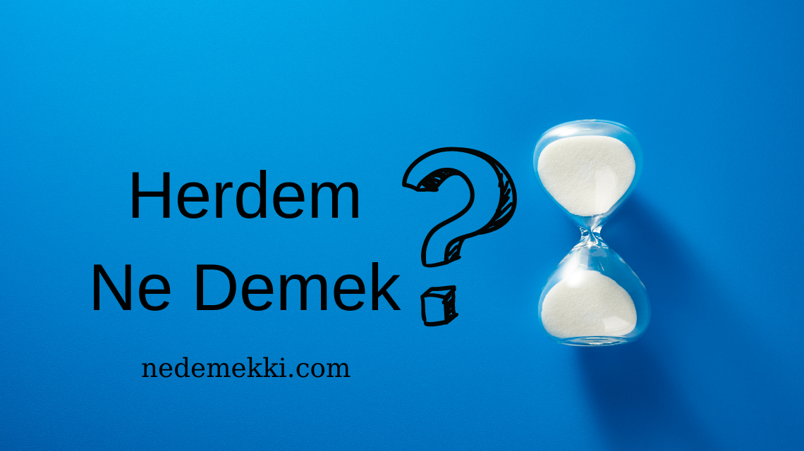 Herdem Ne Demek?