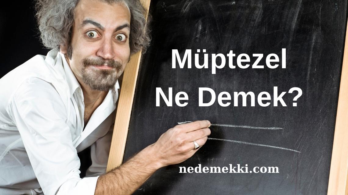 Müptezel Ne Demek?