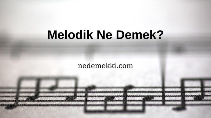 Melodik Ne Demek?