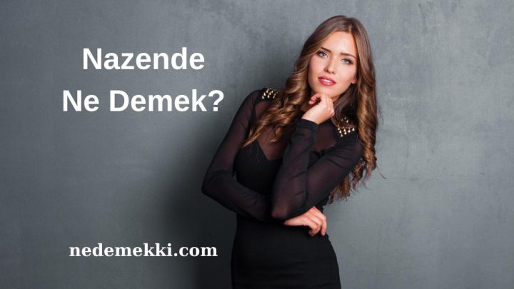 Nazende Ne Demek?