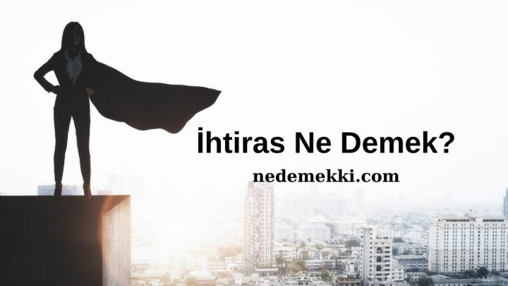 İhtiras Ne Demek?