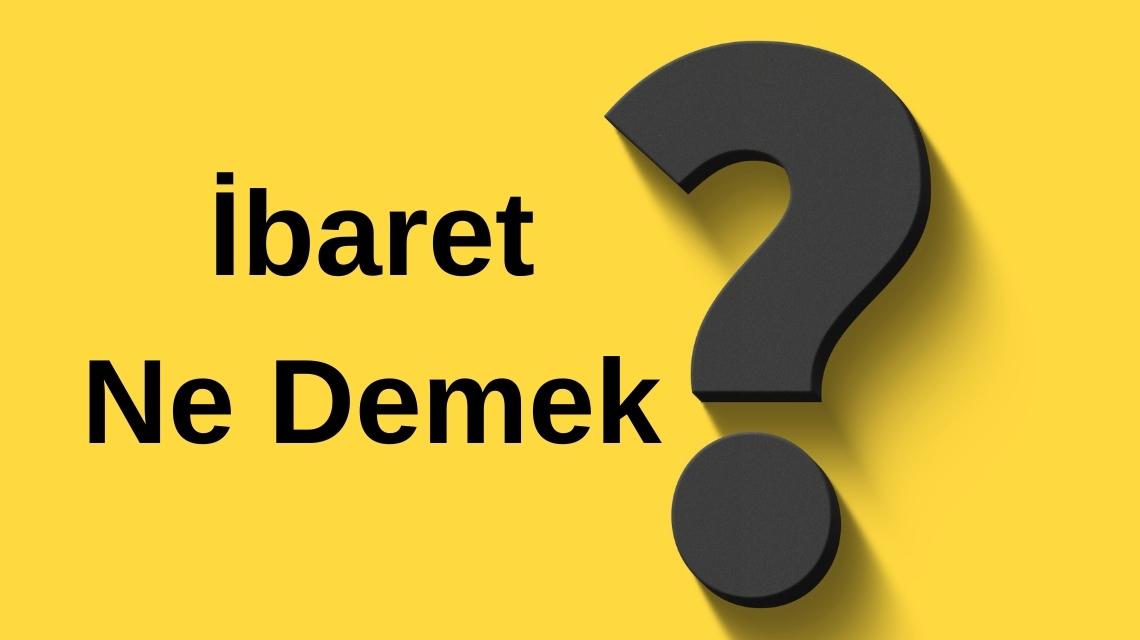 İbaret Ne Demek?